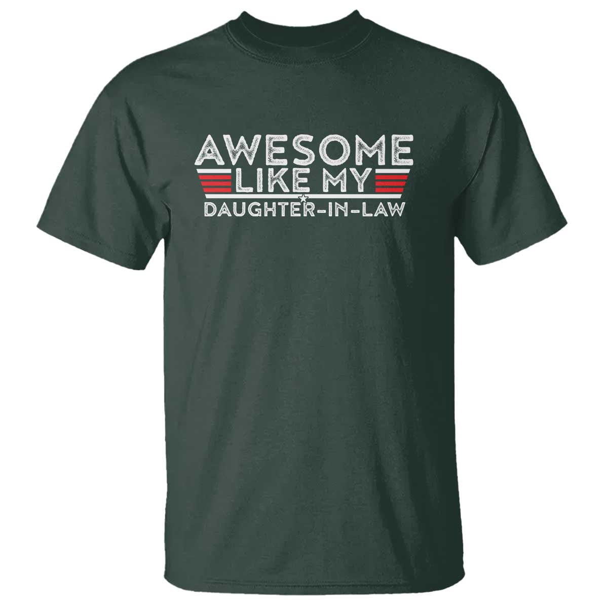 Funny Awesome Like My Daughter In Law T Shirt TS09 Dark Forest Green Print Your Wear