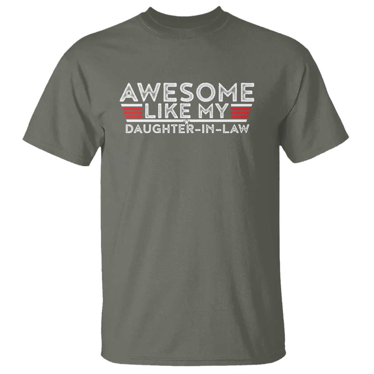 Funny Awesome Like My Daughter In Law T Shirt TS09 Military Green Print Your Wear