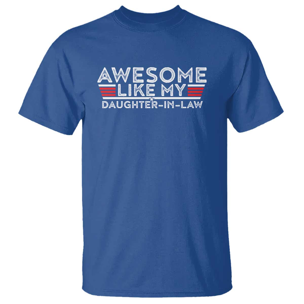 Funny Awesome Like My Daughter In Law T Shirt TS09 Royal Blue Print Your Wear