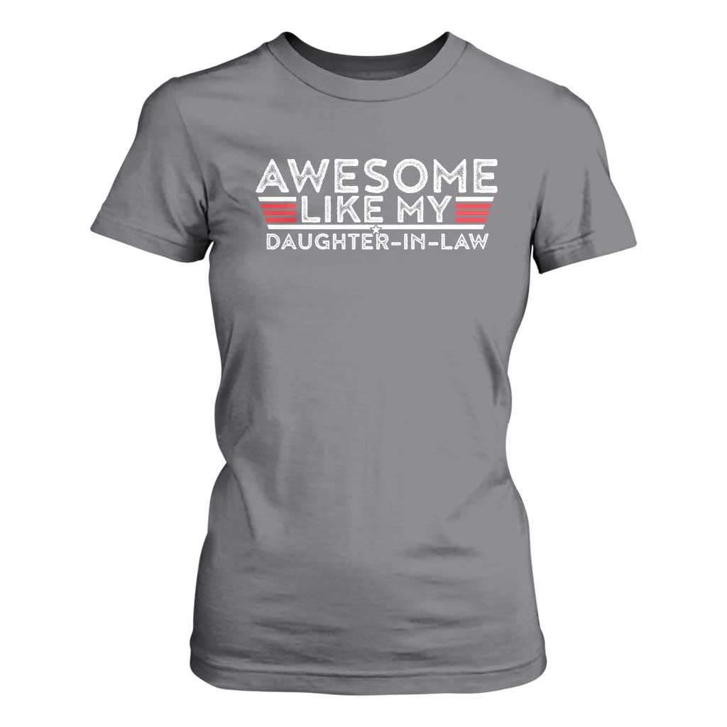 Funny Awesome Like My Daughter In Law T Shirt For Women TS09 Charcoal Print Your Wear