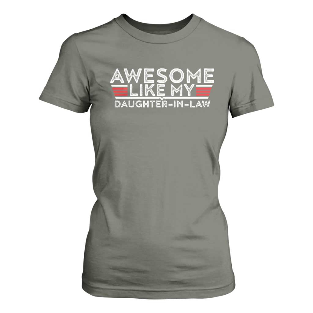 Funny Awesome Like My Daughter In Law T Shirt For Women TS09 Military Green Print Your Wear