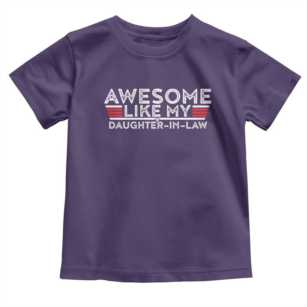 Funny Awesome Like My Daughter In Law Toddler T Shirt TS09 Purple Print Your Wear