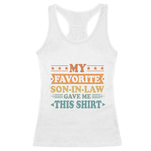 Funny My Favorite Son In Law Gave Me This Racerback Tank Top TS09 White Print Your Wear