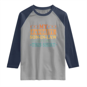 Funny My Favorite Son In Law Gave Me This Raglan Shirt TS09 Sport Gray Navy Print Your Wear