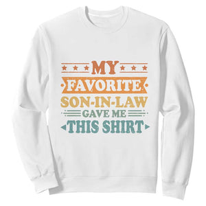 Funny My Favorite Son In Law Gave Me This Sweatshirt TS09 White Print Your Wear