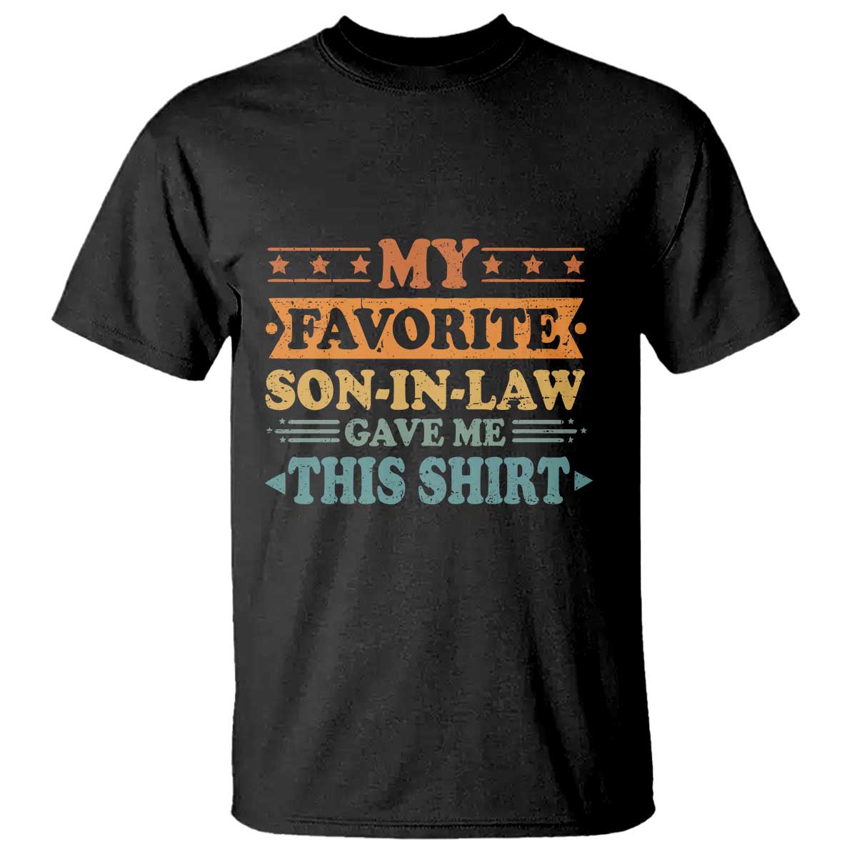 Funny My Favorite Son In Law Gave Me This T Shirt TS09 Black Print Your Wear