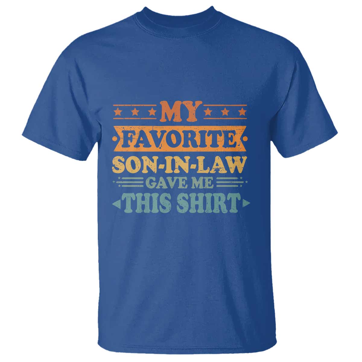 Funny My Favorite Son In Law Gave Me This T Shirt TS09 Royal Blue Print Your Wear