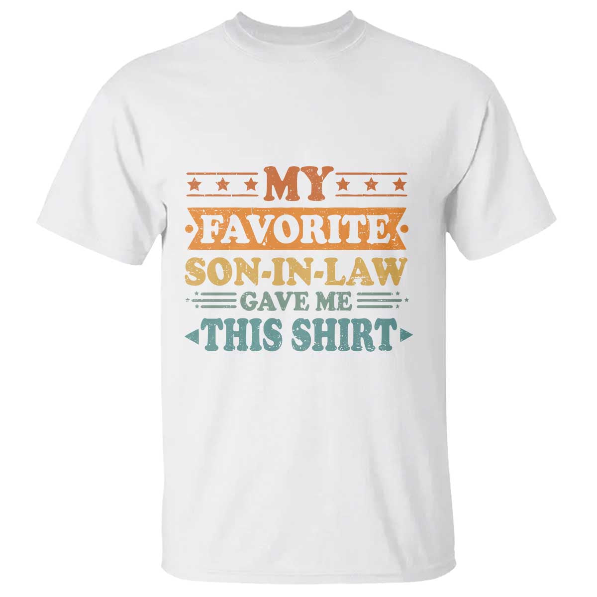 Funny My Favorite Son In Law Gave Me This T Shirt TS09 White Print Your Wear