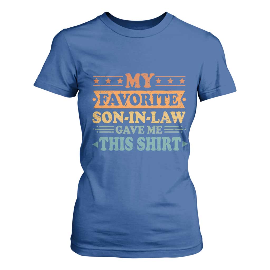 Funny My Favorite Son In Law Gave Me This T Shirt For Women TS09 Royal Blue Print Your Wear