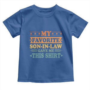 Funny My Favorite Son In Law Gave Me This Toddler T Shirt TS09 Royal Blue Print Your Wear