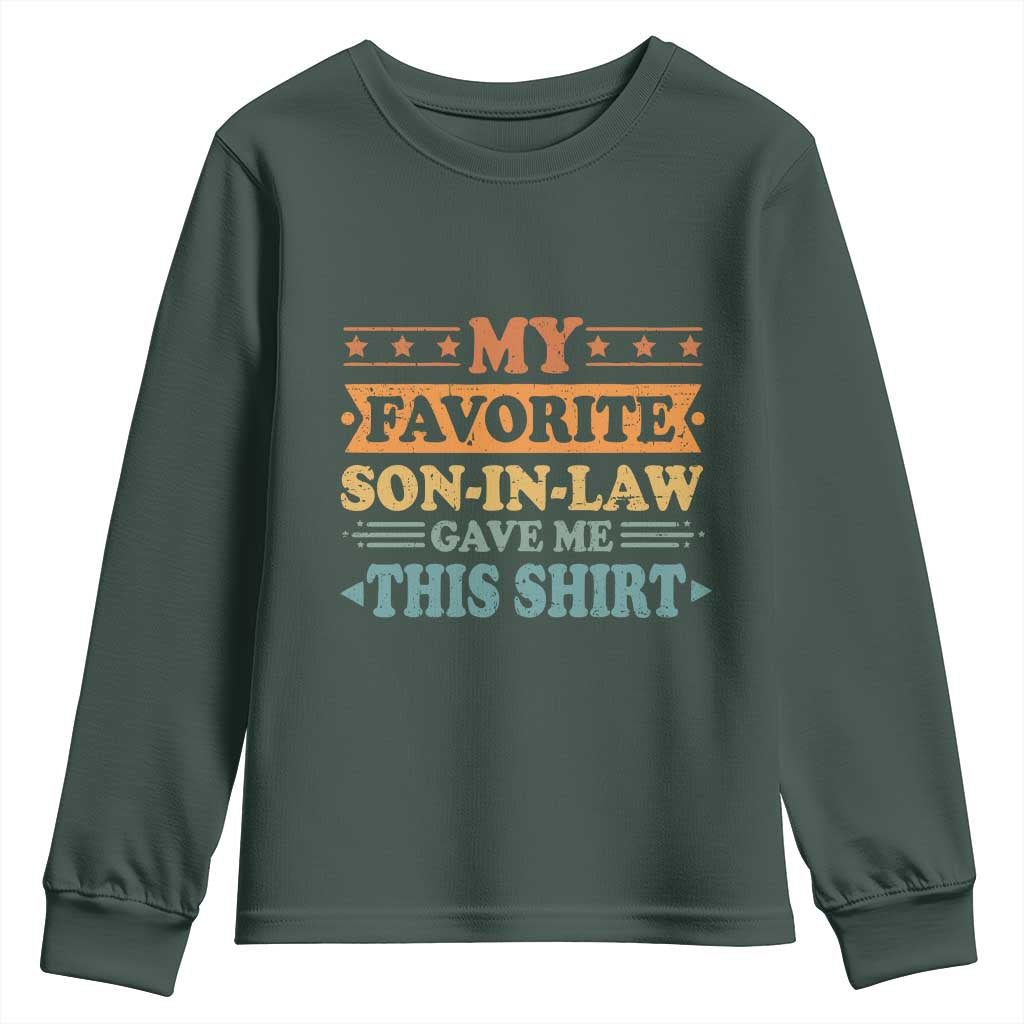 Funny My Favorite Son In Law Gave Me This Youth Sweatshirt TS09 Dark Forest Green Print Your Wear