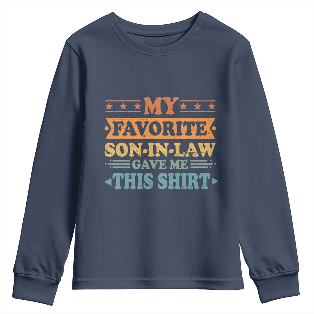 Funny My Favorite Son In Law Gave Me This Youth Sweatshirt TS09 Navy Print Your Wear
