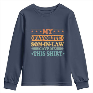 Funny My Favorite Son In Law Gave Me This Youth Sweatshirt TS09 Navy Print Your Wear