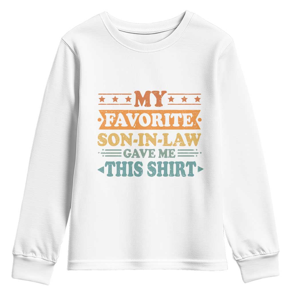 Funny My Favorite Son In Law Gave Me This Youth Sweatshirt TS09 White Print Your Wear