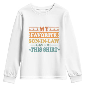 Funny My Favorite Son In Law Gave Me This Youth Sweatshirt TS09 White Print Your Wear