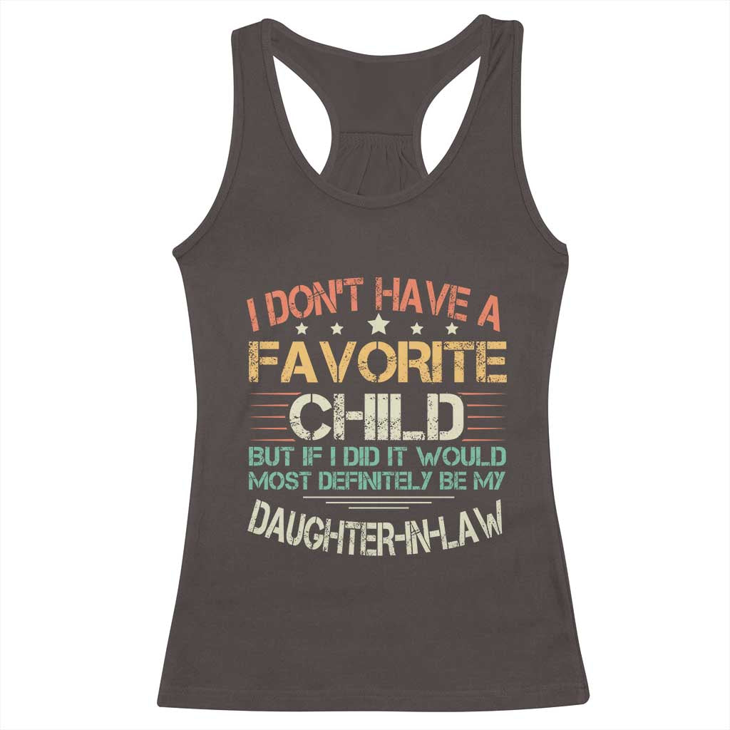 Funny My Favorite Child Most Definitely My Daughter In Law Racerback Tank Top TS09 Dark Chocolate Print Your Wear