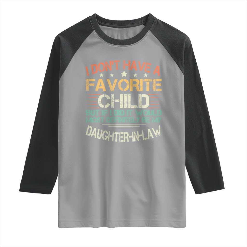 Funny My Favorite Child Most Definitely My Daughter In Law Raglan Shirt TS09 Sport Gray Black Print Your Wear