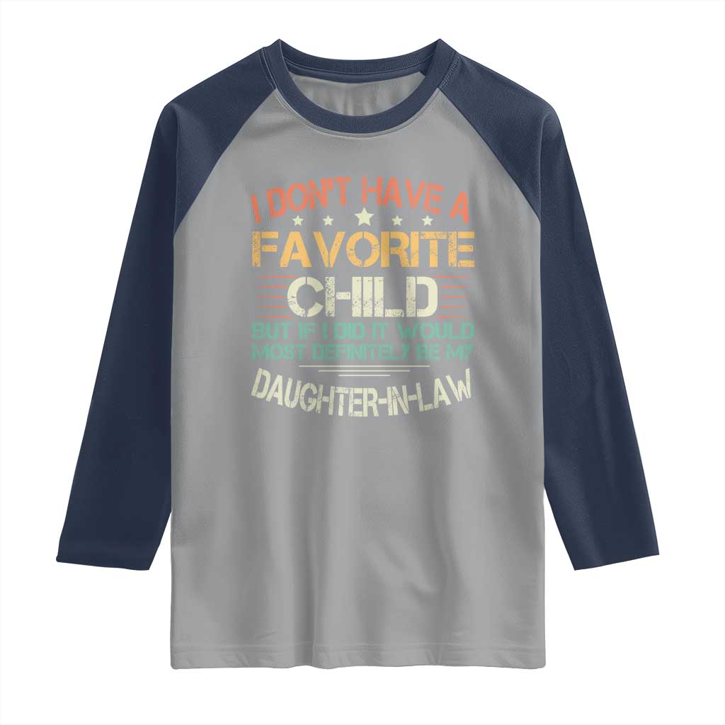 Funny My Favorite Child Most Definitely My Daughter In Law Raglan Shirt TS09 Sport Gray Navy Print Your Wear