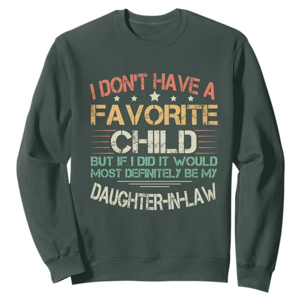 Funny My Favorite Child Most Definitely My Daughter In Law Sweatshirt TS09 Dark Forest Green Print Your Wear
