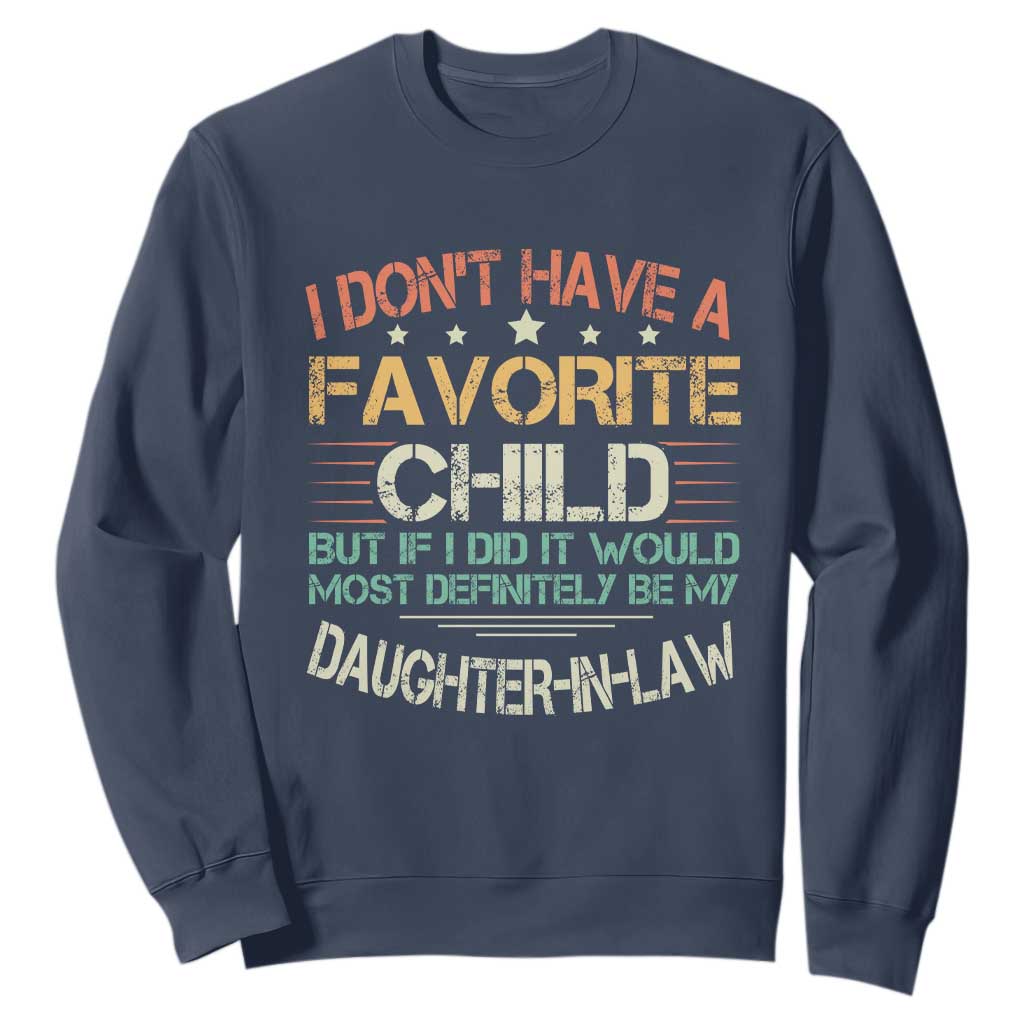 Funny My Favorite Child Most Definitely My Daughter In Law Sweatshirt TS09 Navy Print Your Wear