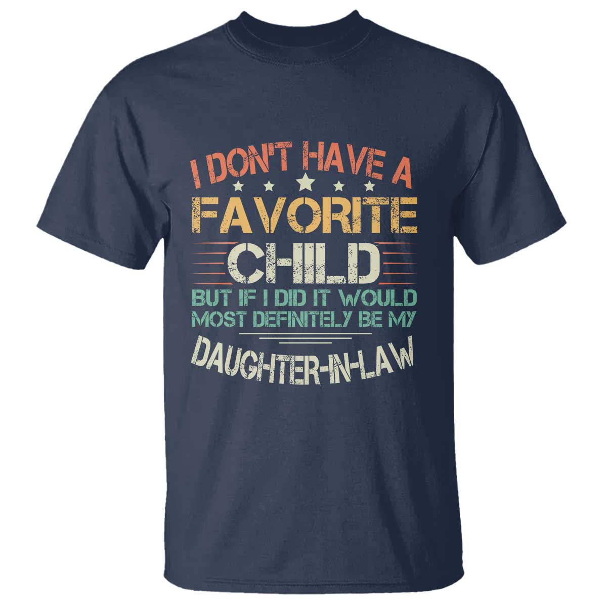 Funny My Favorite Child Most Definitely My Daughter In Law T Shirt TS09 Navy Print Your Wear