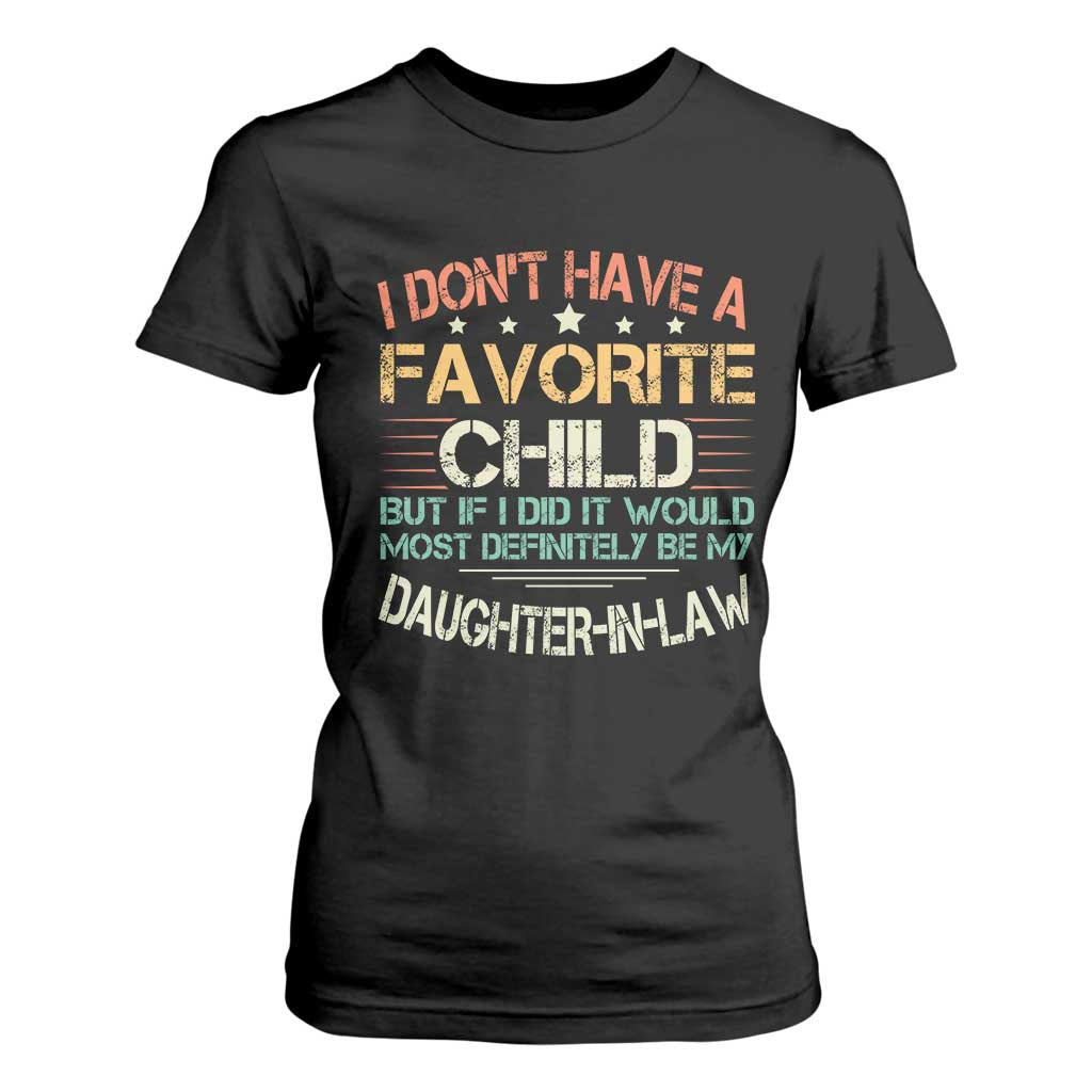 Funny My Favorite Child Most Definitely My Daughter In Law T Shirt For Women TS09 Black Print Your Wear