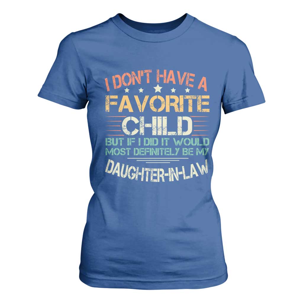 Funny My Favorite Child Most Definitely My Daughter In Law T Shirt For Women TS09 Royal Blue Print Your Wear