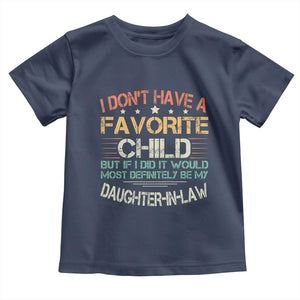 Funny My Favorite Child Most Definitely My Daughter In Law Toddler T Shirt TS09 Navy Print Your Wear