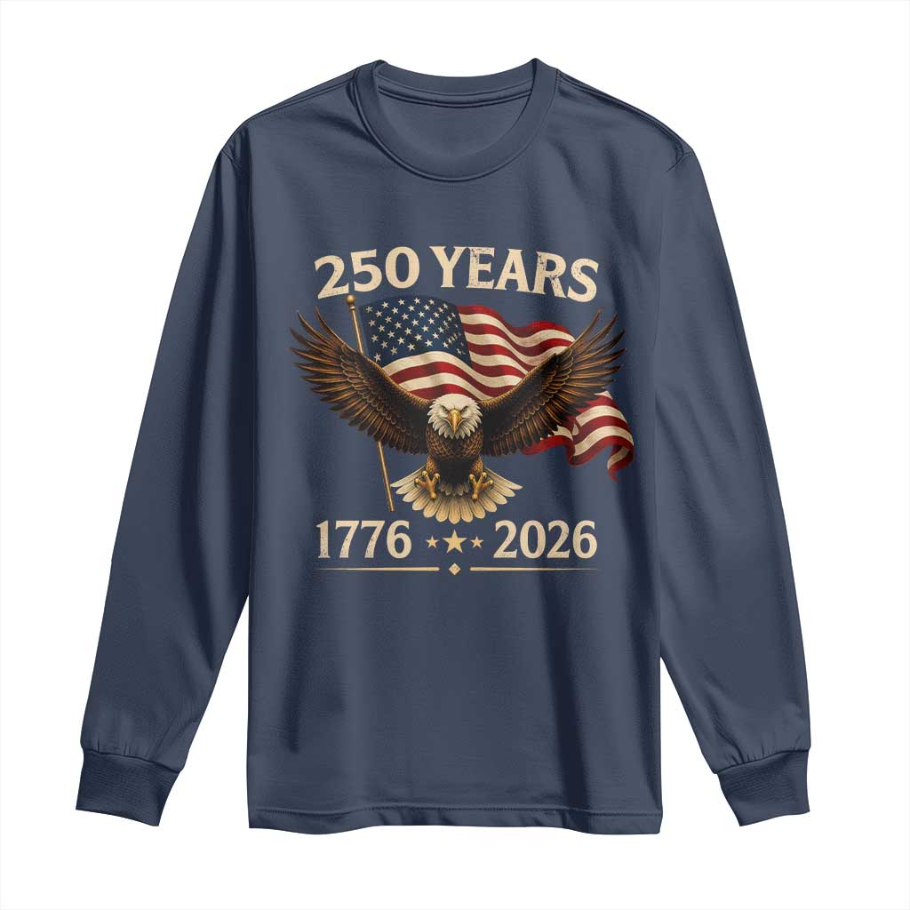 250 Anniversary USA Patriotic Eagle Long Sleeve Shirt 250th 4th Of July 1776 2026 Flag TS10 Navy Print Your Wear