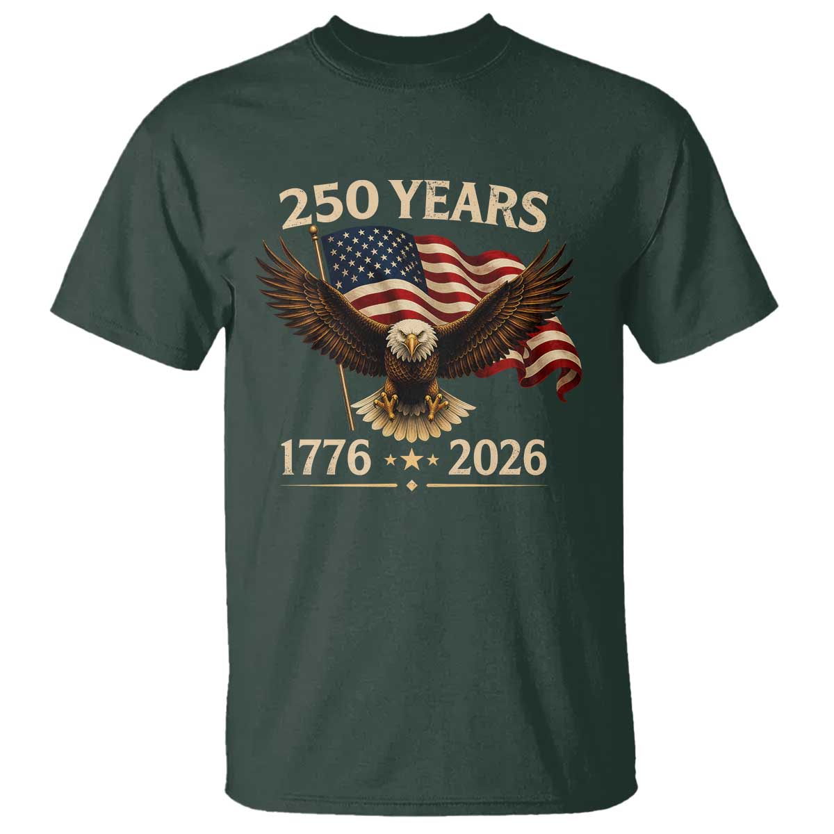 250 Anniversary USA Patriotic Eagle T Shirt 250th 4th Of July 1776 2026 Flag TS10 Dark Forest Green Print Your Wear
