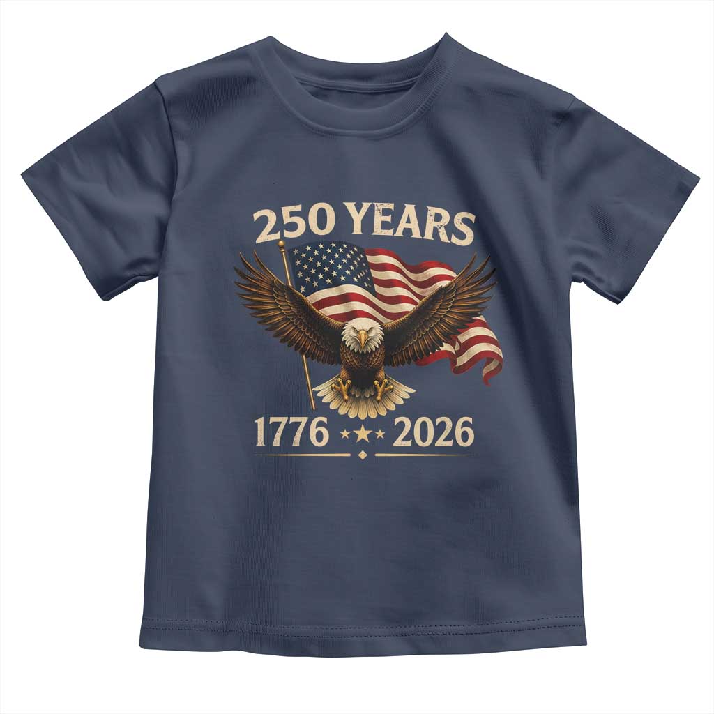 250 Anniversary USA Patriotic Eagle Toddler T Shirt 250th 4th Of July 1776 2026 Flag TS10 Navy Print Your Wear