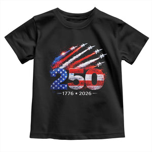 250th Anniversary USA Toddler T Shirt Patriotic 250 Years American 4th July 1776 2026 TS10 Black Print Your Wear