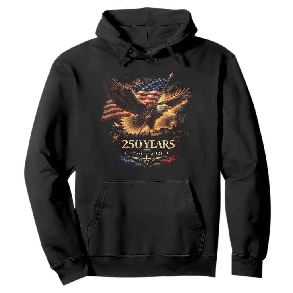 Eagle 250 Anniversary Usa Hoodie 1776 2026 Patriotic 4th Of July 250 Year American Flag TS10 Black Print Your Wear