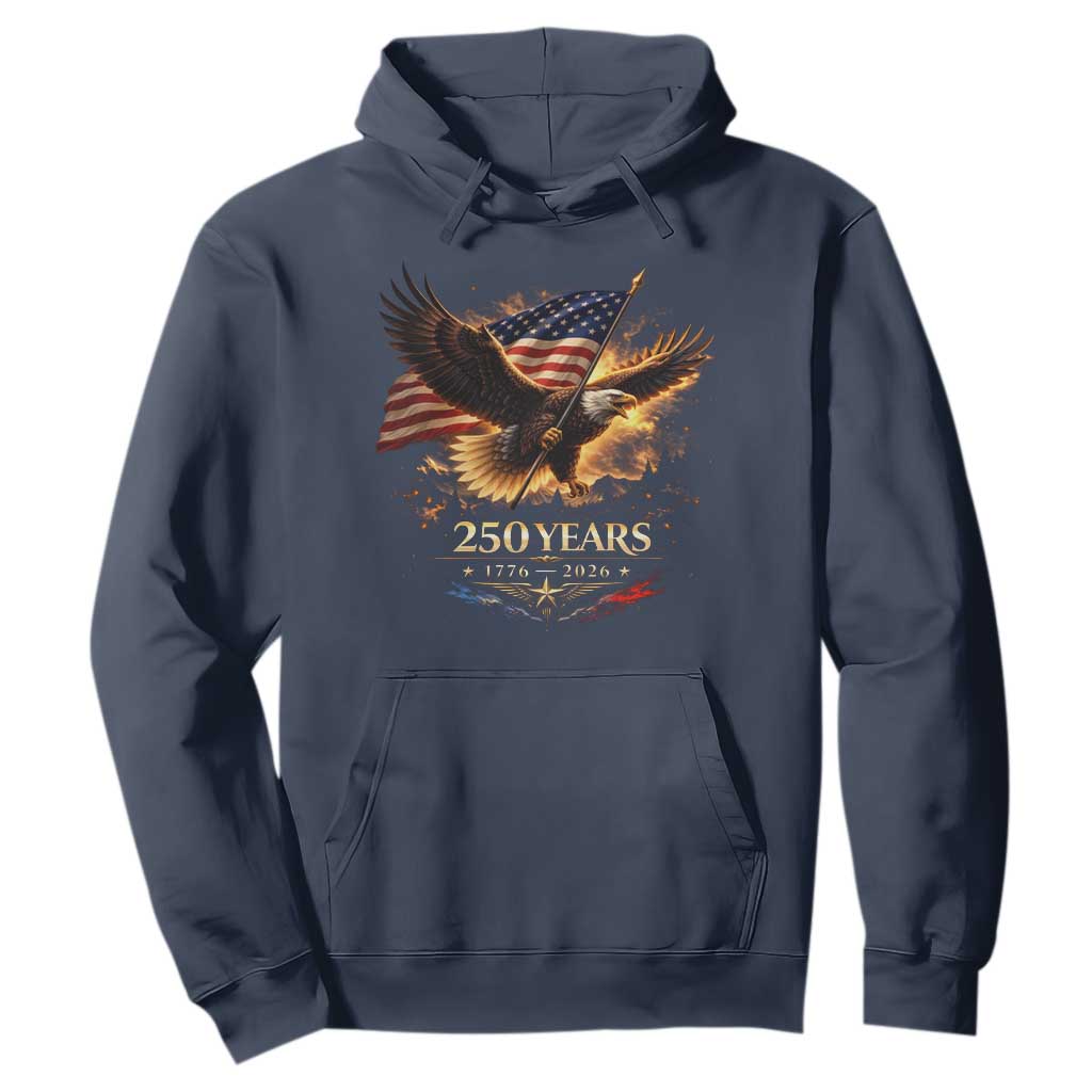 Eagle 250 Anniversary Usa Hoodie 1776 2026 Patriotic 4th Of July 250 Year American Flag TS10 Navy Print Your Wear