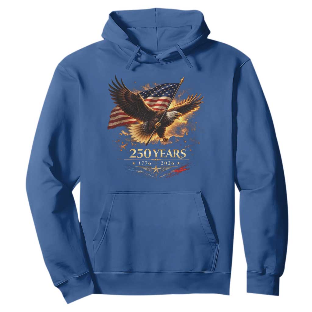 Eagle 250 Anniversary Usa Hoodie 1776 2026 Patriotic 4th Of July 250 Year American Flag TS10 Royal Blue Print Your Wear