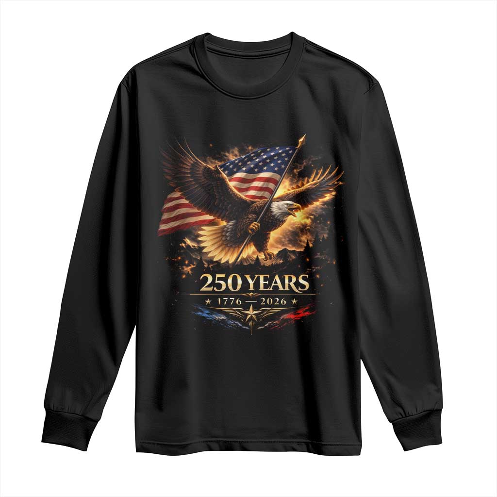 Eagle 250 Anniversary Usa Long Sleeve Shirt 1776 2026 Patriotic 4th Of July 250 Year American Flag TS10 Black Print Your Wear