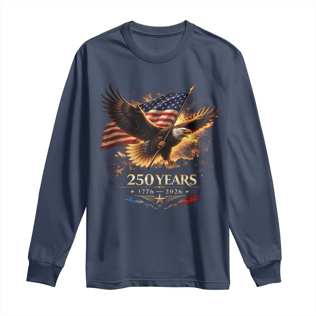 Eagle 250 Anniversary Usa Long Sleeve Shirt 1776 2026 Patriotic 4th Of July 250 Year American Flag TS10 Navy Print Your Wear
