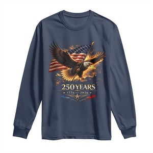 Eagle 250 Anniversary Usa Long Sleeve Shirt 1776 2026 Patriotic 4th Of July 250 Year American Flag TS10 Navy Print Your Wear