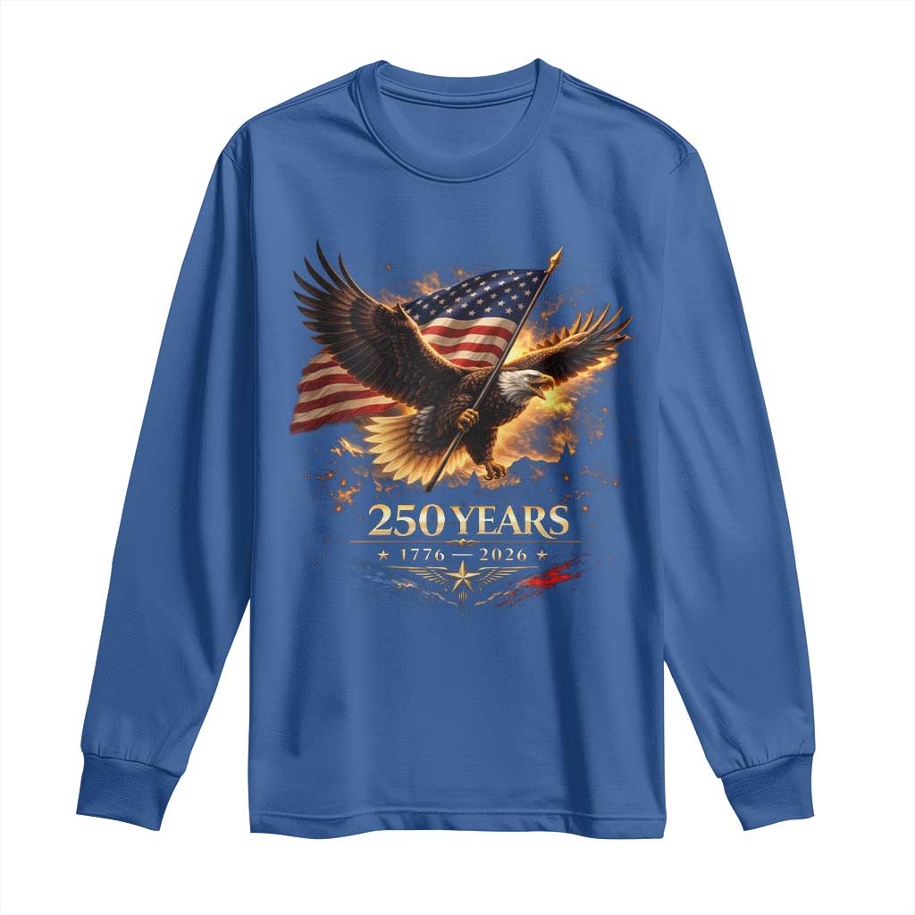 Eagle 250 Anniversary Usa Long Sleeve Shirt 1776 2026 Patriotic 4th Of July 250 Year American Flag TS10 Royal Blue Print Your Wear