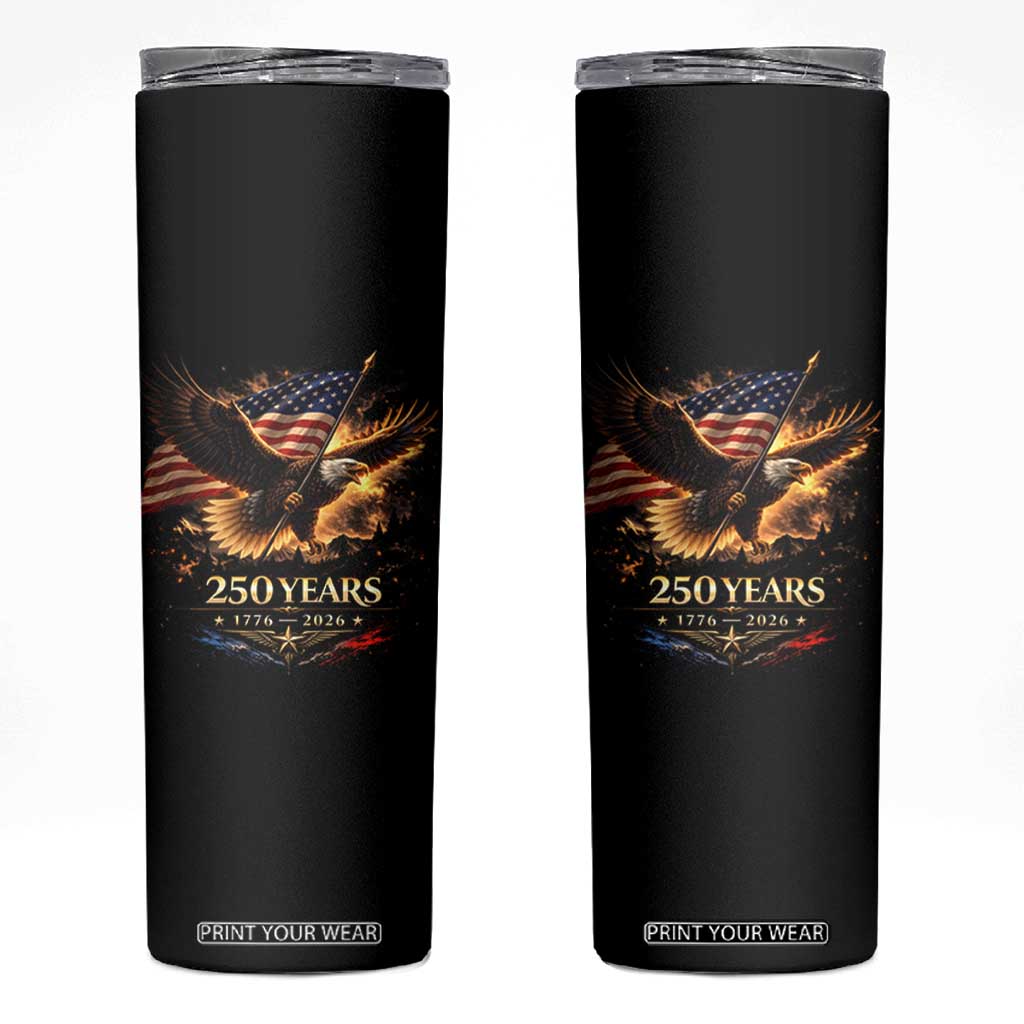 Eagle 250 Anniversary Usa Skinny Tumbler 1776 2026 Patriotic 4th Of July 250 Year American Flag TS10 Black Print Your Wear