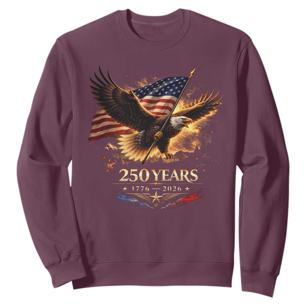 Eagle 250 Anniversary Usa Sweatshirt 1776 2026 Patriotic 4th Of July 250 Year American Flag TS10 Maroon Print Your Wear