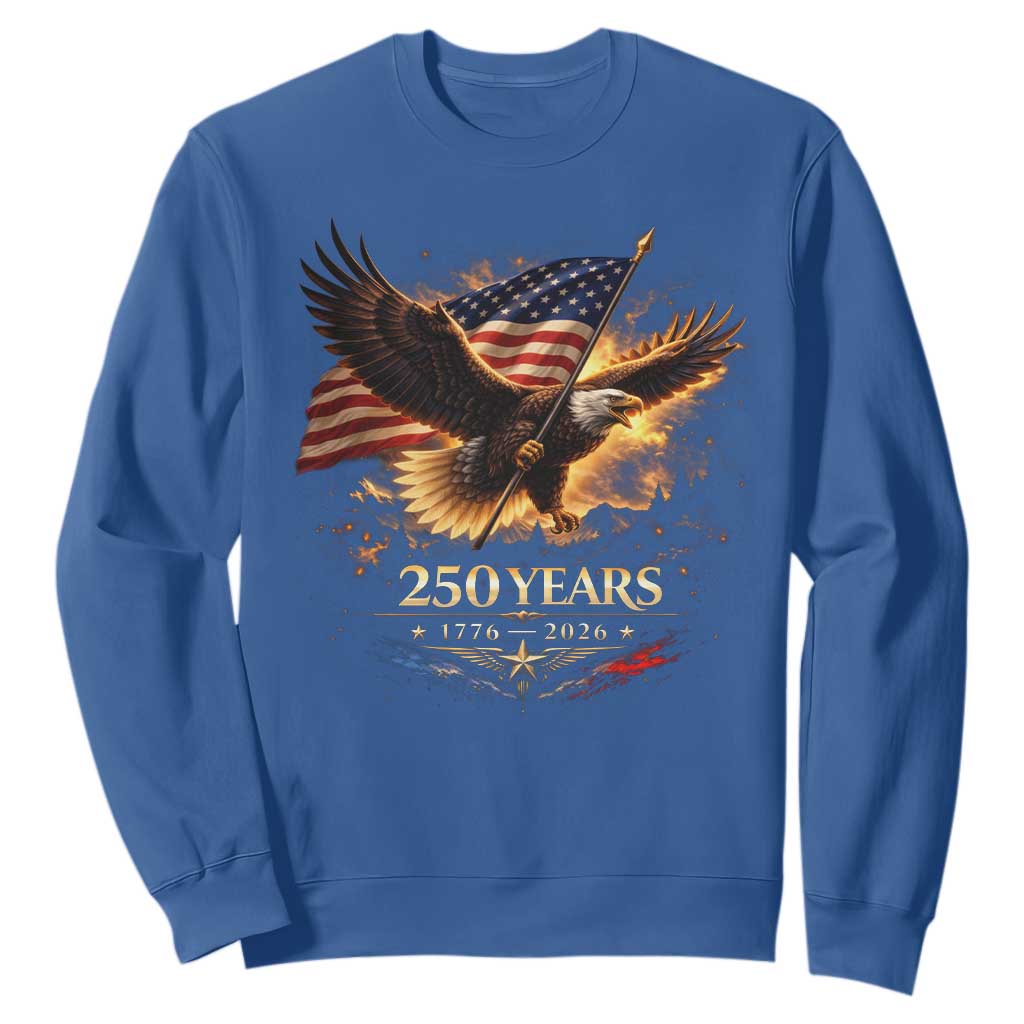 Eagle 250 Anniversary Usa Sweatshirt 1776 2026 Patriotic 4th Of July 250 Year American Flag TS10 Royal Blue Print Your Wear