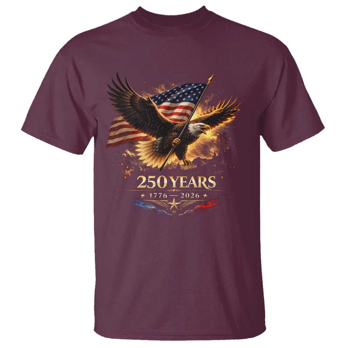 Eagle 250 Anniversary Usa T Shirt 1776 2026 Patriotic 4th Of July 250 Year American Flag TS10 Maroon Print Your Wear