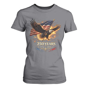 Eagle 250 Anniversary Usa T Shirt For Women 1776 2026 Patriotic 4th Of July 250 Year American Flag TS10 Charcoal Print Your Wear