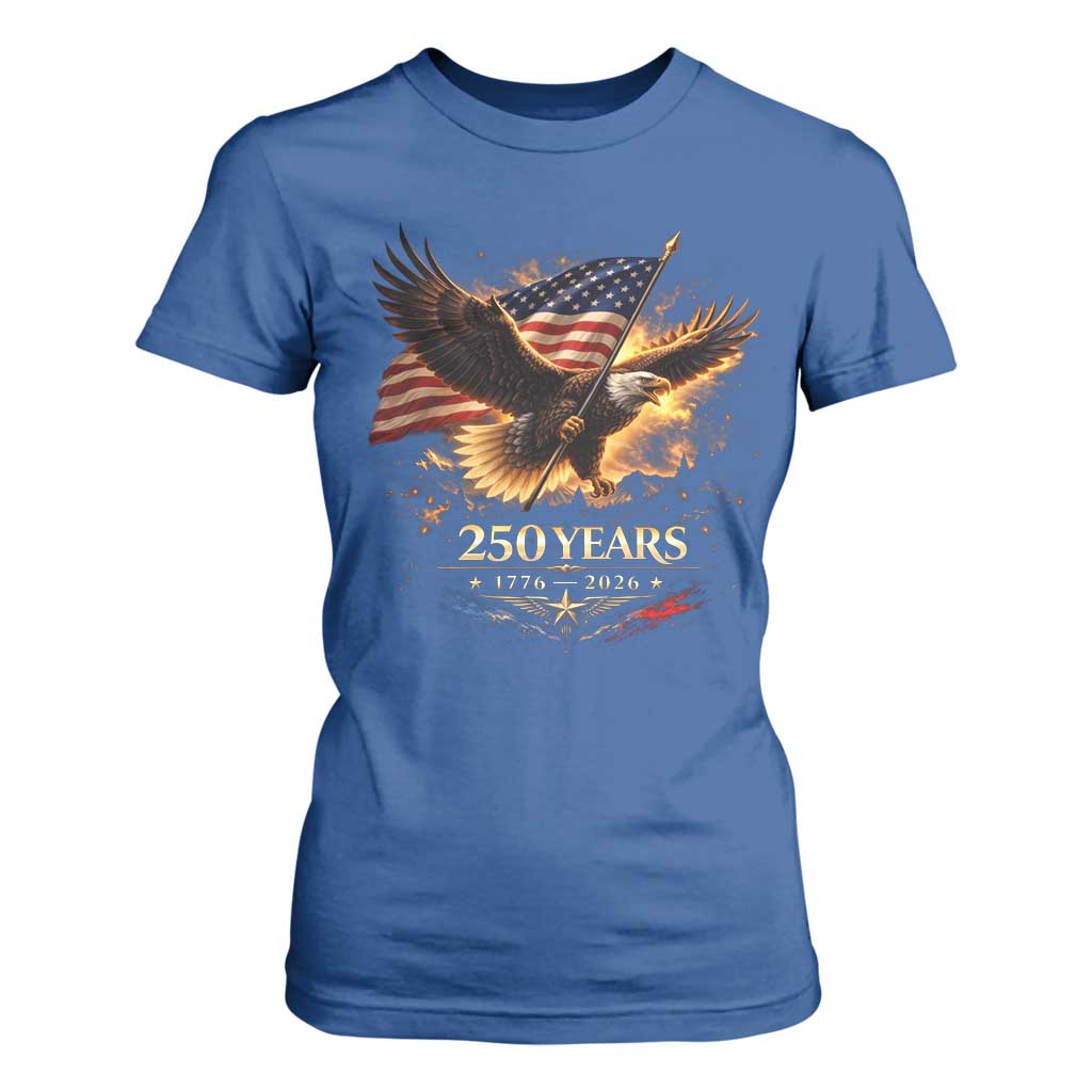 Eagle 250 Anniversary Usa T Shirt For Women 1776 2026 Patriotic 4th Of July 250 Year American Flag TS10 Royal Blue Print Your Wear