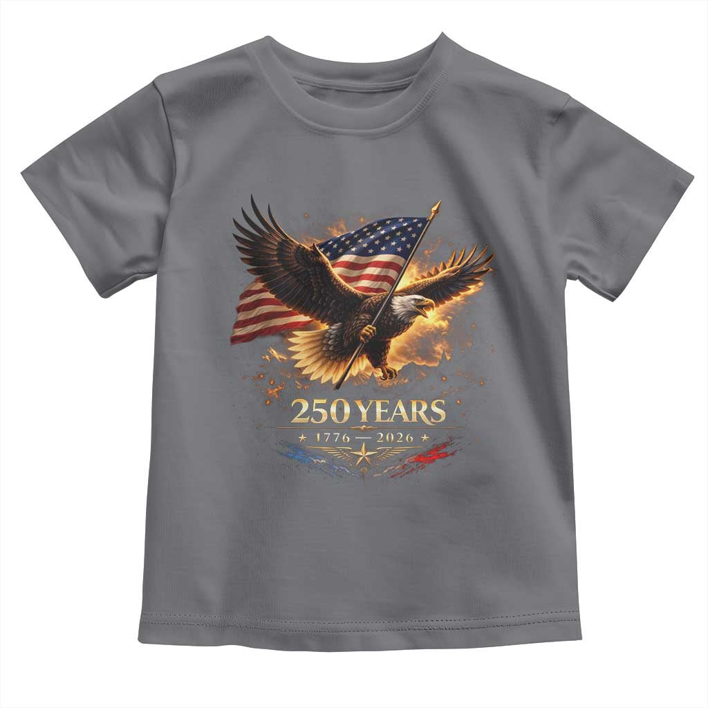 Eagle 250 Anniversary Usa Toddler T Shirt 1776 2026 Patriotic 4th Of July 250 Year American Flag TS10 Charcoal Print Your Wear
