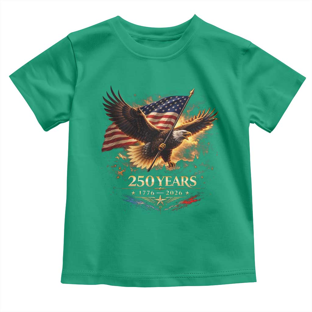 Eagle 250 Anniversary Usa Toddler T Shirt 1776 2026 Patriotic 4th Of July 250 Year American Flag TS10 Irish Green Print Your Wear