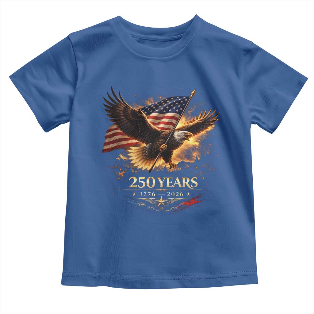 Eagle 250 Anniversary Usa Toddler T Shirt 1776 2026 Patriotic 4th Of July 250 Year American Flag TS10 Royal Blue Print Your Wear