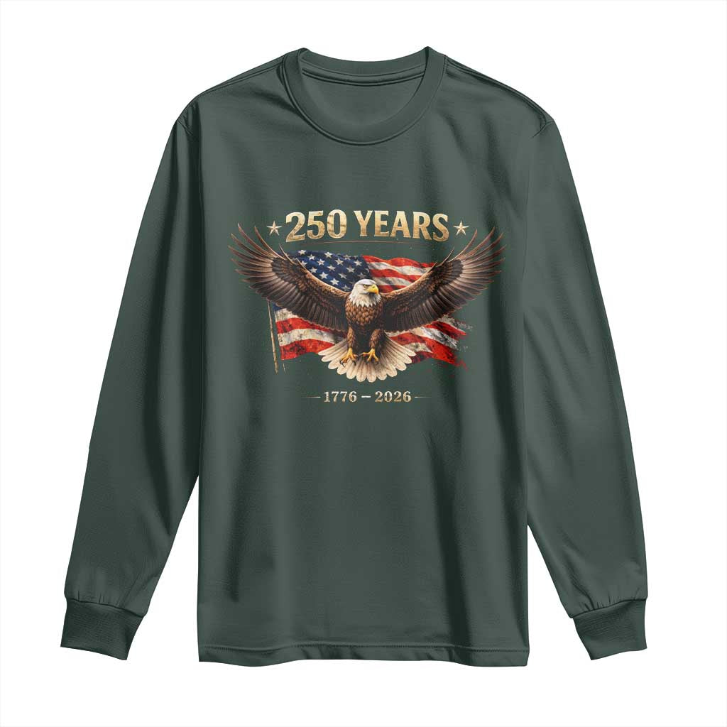 250 Years USA Long Sleeve Shirt Patriotic Eagle America Flag 250th Anniversary 1776 2026 TS10 Dark Forest Green Print Your Wear