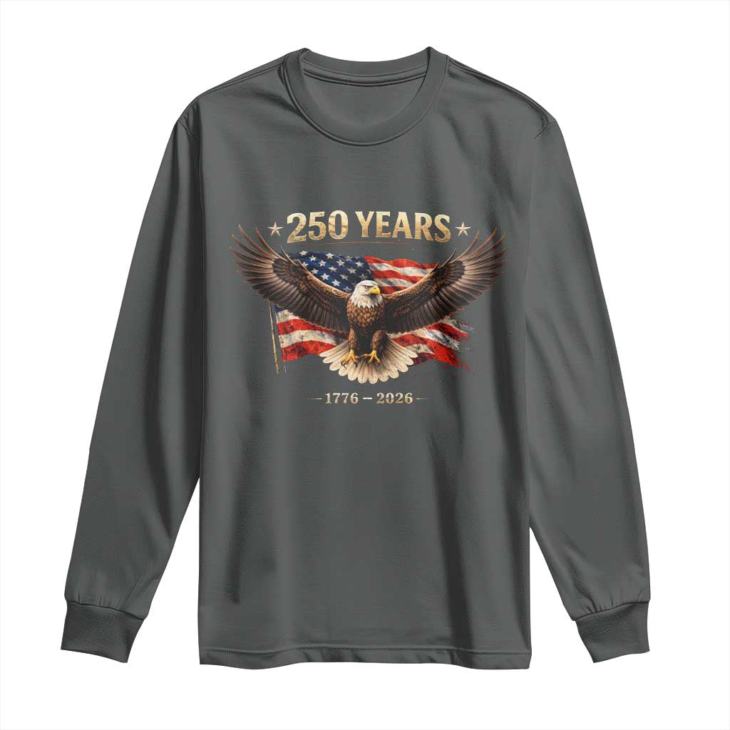 250 Years USA Long Sleeve Shirt Patriotic Eagle America Flag 250th Anniversary 1776 2026 TS10 Dark Heather Print Your Wear